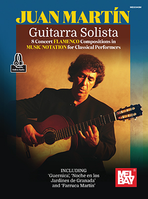 Juan Martin - Guitarra Solista - 8 Concert Flamenco Compositions in Music Notation + CD