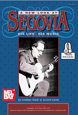 A New Look at Segovia: His Life, His Music- Volume 1 + CD