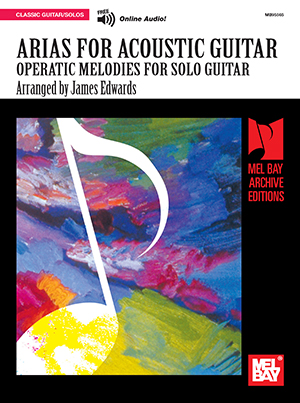 Arias for Acoustic Guitar: Operatic Melodies for Solo Guitar + CD