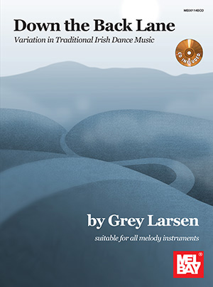 Down the Back Lane: Variation in Traditional Irish Dance Music + CD