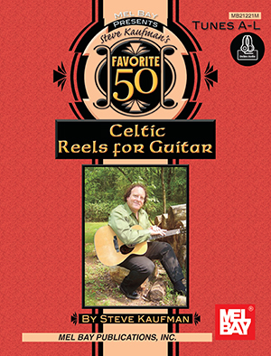 Steve Kaufman's Favorite 50 Celtic Reels A-L for Guitar + CD