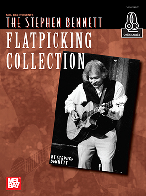 The Stephen Bennett Flatpicking Collection + CD