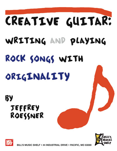 Creative Guitar - Writing and Creating Rock Songs With Originality