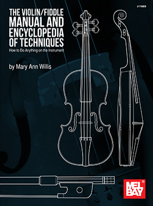 The Violin/Fiddle Manual and Encyclopedia of Techniques: How to Do Anything on the Instrument Book + DVD