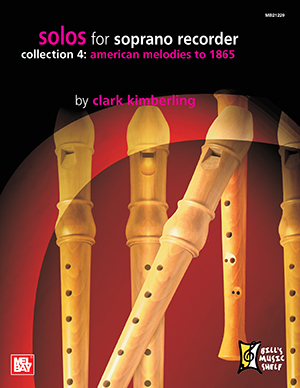 Solos for Soprano Recorder, Collection 4: American Melodies to 1865