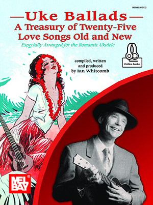 Uke Ballads: A Treasury of Twenty-Five Love Songs Old and New + CD