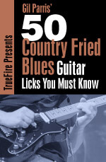 Gil Parris - 50 Country Fried Blues Licks You MUST Know DVD