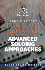 TrueFire - Play Blues Guitar 10: Advanced Soloing Approaches DVD