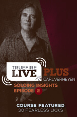 Carl Verheyen - Live Plus: Soloing Insights, Episode 02 DVD