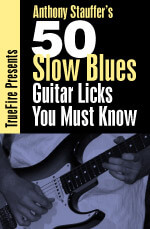 Anthony Stauffer - 50 Slow Blues Licks You MUST Know DVD