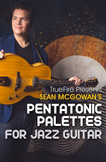 Sean McGowan - Pentatonic Palettes for Jazz Guitar DVD