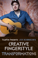 Joe Robinson - Creative Fingerstyle Transformations DVD