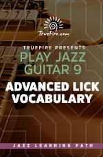 TrueFire - Play Jazz Guitar 9: Advanced Lick Vocabulary DVD