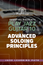 TrueFire - Play Jazz Guitar 10: Advanced Soloing Principles DVD