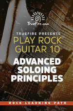 TrueFire - Play Rock Guitar 10: Advanced Soloing Principles DVD