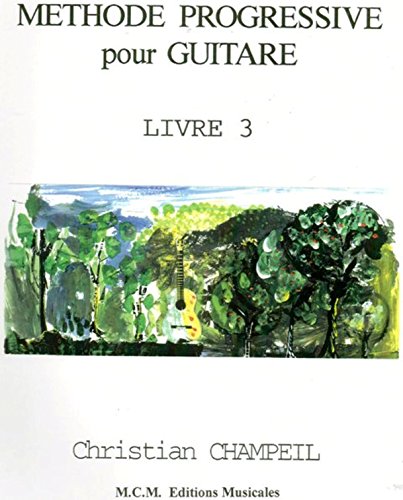 Méthode Progressive Pour Guitare Livre 3: guitare