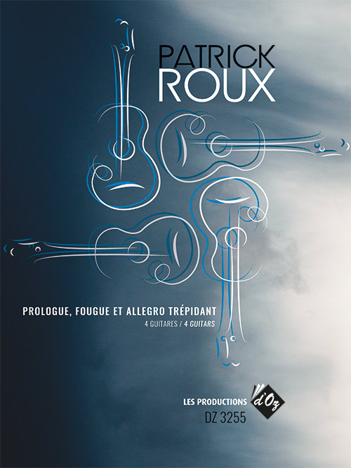 Patrick ROUX - Prologue, fougue et allegro trépidant - For 4 Guitars