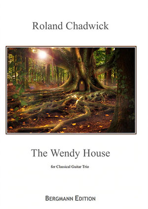 Chadwick, The Wendy House - For Guitar Trio