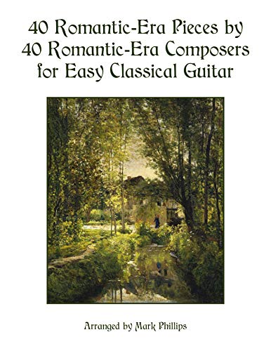 a 40 Romantic-Era Pieces by 40 Romantic-Era Composers for Easy Classical Guitar
