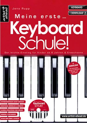 Meine erste Keyboardschule!: Der leichte Einstieg für Kinder ab 6 Jahren & Erwachsene + CD