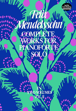 Felix Mendelssohn - Complete Works for Pianoforte Solo, Vol. II