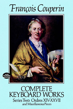 Francois Couperin - Complete Keyboard Works, Series Two Ordres XIV-XXVII and Miscellaneous Pieces