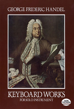 George Frideric Handel - Keyboard Works for Solo Instrument