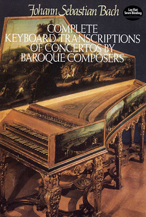 J.S. BACH - Complete Keyboard Transcriptions of Concertos by Baroque Composers