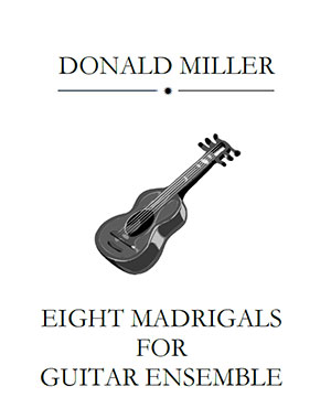 EIGHT MADRIGALS FOR GUITAR ENSEMBLE