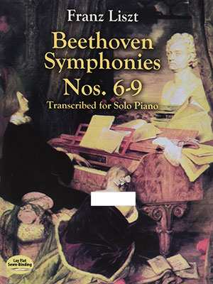 Beethoven Symphonies Nos. 6-9 Transcribed for Solo Piano