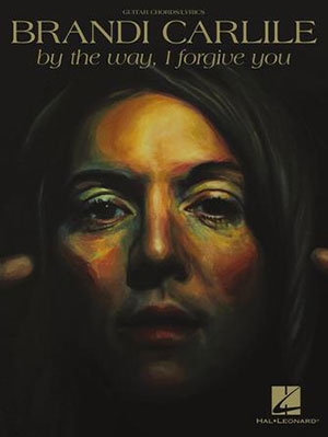 Brandi Carlile – By the Way, I Forgive You Guitar Chord Songbook