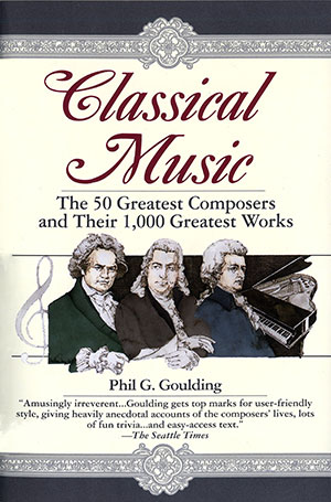 Classical Music The 50 Greatest Composers and Their 1,000 Greatest Works